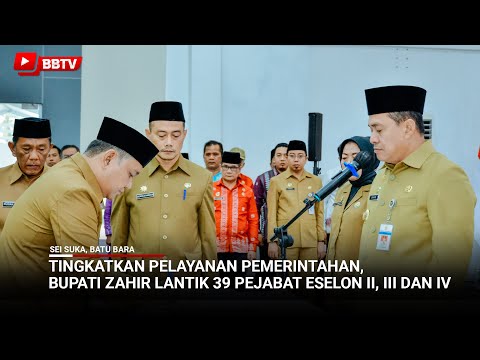 TINGKATKAN PELAYANAN PEMERINTAHAN, BUPATI ZAHIR LANTIK 39 PEJABAT ESELON II, III DAN IV