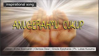 Download lagu AnugrahMu Cukup - Grezia Epiphania/Clarisa Dewi/Jason/Ps Lukas Kusuma/Echa Soemantri mp3