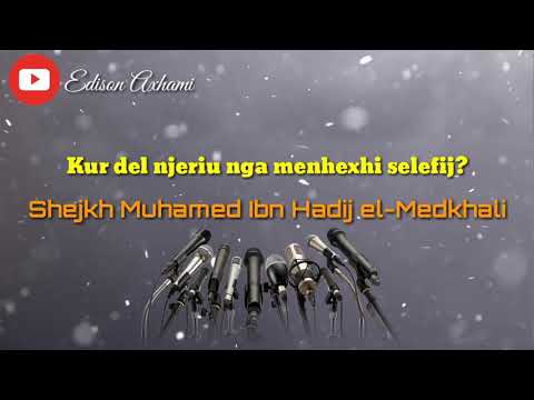 Kur del njeriu nga menhexhi selefij - Shejkh Muhamed Ibn Hadij