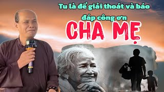 Chú bảy thiện thuyết giảng tu là để giải thoát và đền đáp công ơn của cha mẹ