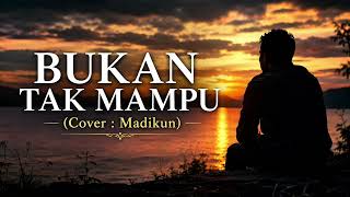 Download lagu Bukan Tak Mampu - Madikun (Cover) mp3