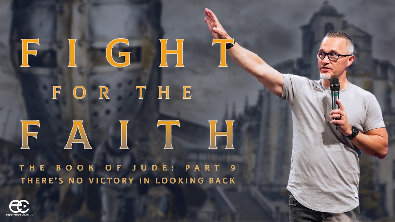 Fight For The Faith | The Book of Jude: There's No Victory Looking Back