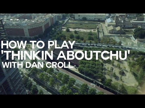Dan Croll - How to play 'Thinkin Aboutchu'