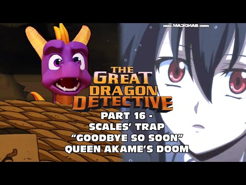 "The Great Dragon Detective" Part 16 - Scales' Trap / "Goodbye So Soon" / Queen Akame's Doom