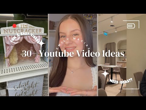 30+ YOUTUBE VIDEO IDEAS | Emily Macias 📸🎬