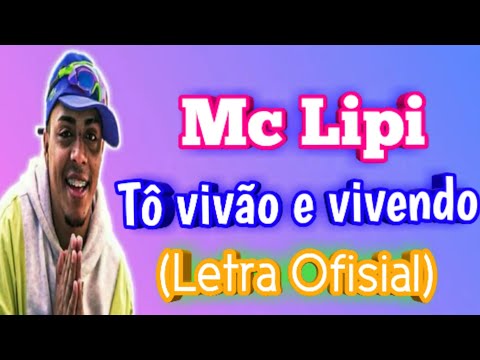 Mc Lipi-Tô vivão e vivendo(Letra Ofisial)