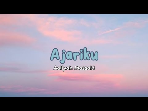 Ajariku - Aaliyah Massaid #musiktanpaiklan #liriklagu