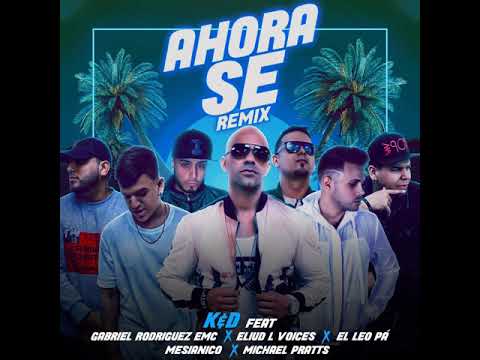 Ahora Se - Gabriel Rodriguez EMC, El Leo Pa, Mesiánico , Eliud LVoices, K&D, Michael Pratts
