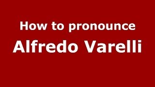 How to pronounce Alfredo Varelli