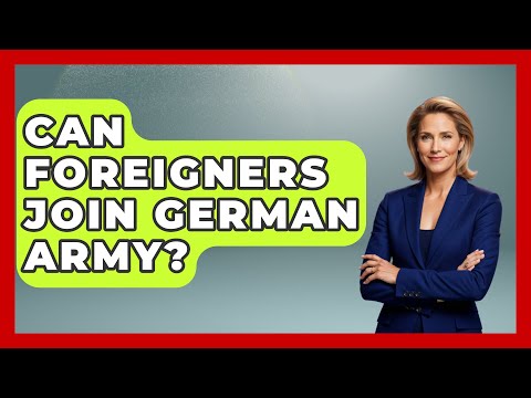 Can Foreigners Join German Army? - Military History HQ