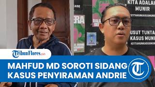 Mahfud MD soal Sidang Dakwaan Kasus Oknum TNI Serang Andrie Yunus: Kalau Tidak Logis akan Ketahuan