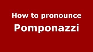 How to pronounce Pomponazzi