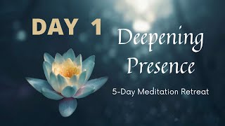 Deepening Presence - Day 1