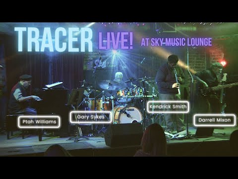 JAZZ FUSION LIVE! Tracer, featuring Ptah Williams, Darrell Mixon and Gary Sykes, and Kendrick Smith!