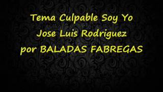 Culpable Soy Yo Jose Luis Rodriguez con Letra 2017 Bfabregas