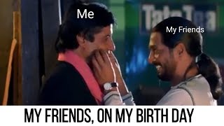 My FriendsOn my Birthday 😂 Funny WhatsApp statu