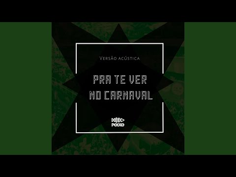Pra Te Ver No Carnaval - Alexandre Peixe
