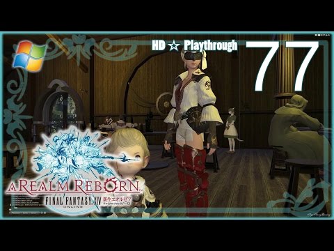 FINAL FANTASY XIV：A Realm Reborn (PC) - Pt.77 【Female Miqo'te】