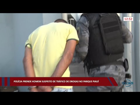 Polícia prende homem suspeito de tráfico de drogas no Parque Piauí 26 08 2022