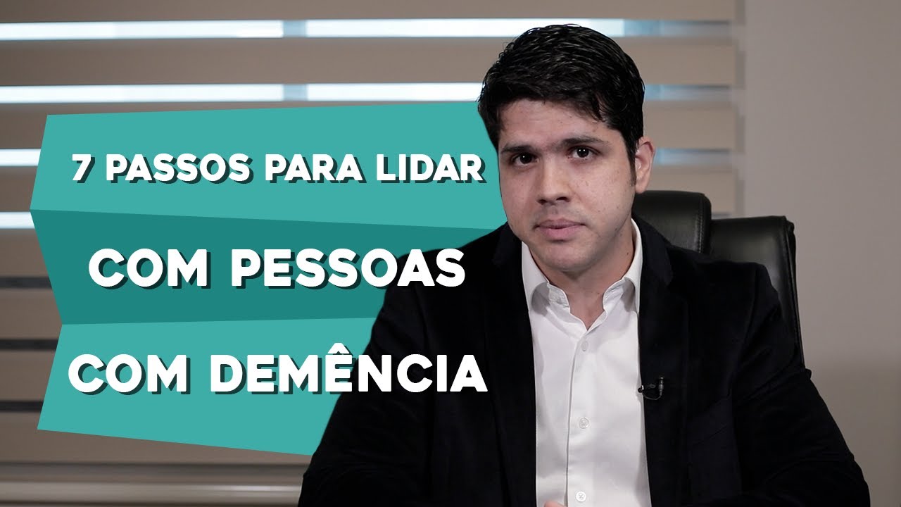 7 PASSOS PARA LIDAR COM PESSOAS COM DEMÊNCIA