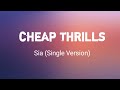 Sia Lyrics Cheap Thrills Single Version