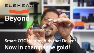 Discover the Champagne Gold - Elehear Beyond  Smart OTC Hearing Aids That Deliver!