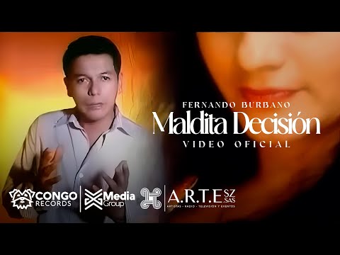 Maldita Decisión - Fernando Burbano (Video Oficial)