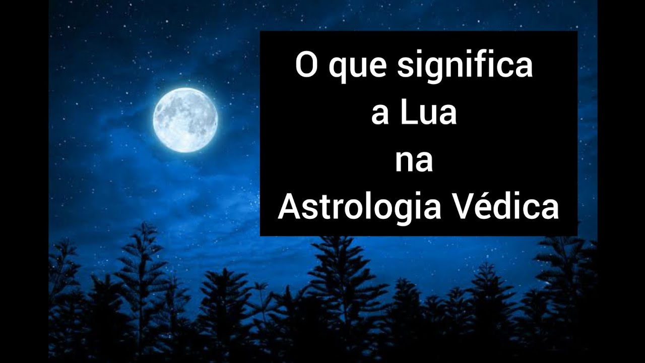 LUA : O que significa Lua na Astrologia Védica? Beleza, Calma!!!