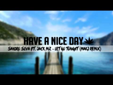 Sandro Silva ft. Jack Miz - Let Go Tonight (MAKJ Remix)