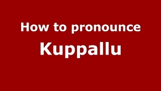 How to pronounce Kuppallu