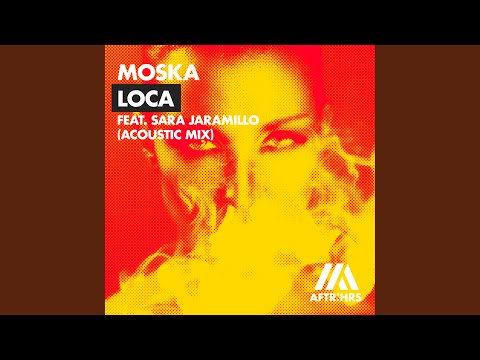 Loca (feat. Sara Jaramillo) (Acoustic Mix)