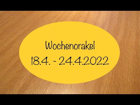 Wochenorakel 18.4. - 24.4.2022