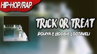 POUYA X BOOBIE LOOTAVELI - Trick Or Treat ( Lyric Video )