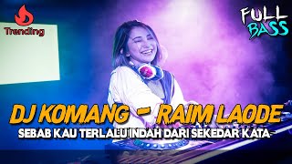 Download lagu DJ KOMANG - RAIM LAODE JUNGLE DUTCH FULL BASS SERET !! SEBAB KAU TERLALU INDAH DARI SEKEDAR KATA mp3