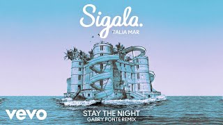 Sigala, Talia Mar - Stay The Night (Gabry Ponte Remix - Audio)