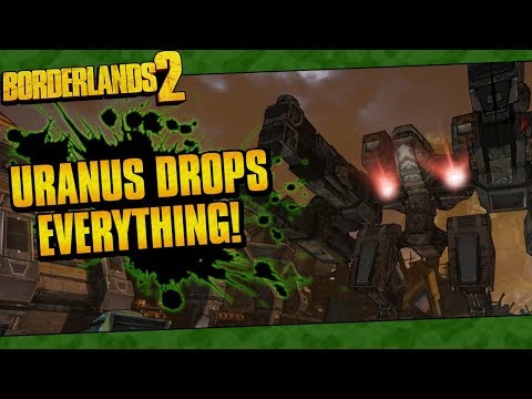 Borderlands 2 | Uranus Drops Everything! (Easy Legendaries And Pearls!)