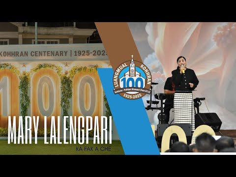 CENTENARY INPAWLHONA | Mary Lalengpari - Ka Fak A Che