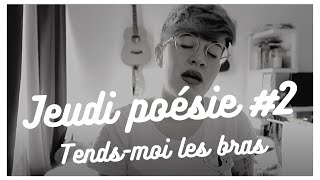 #2 JEUDI POESIE - Tends-moi les bras (Anne Sila)