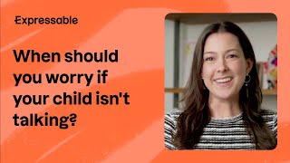 When should you worry if your child isn't talking?