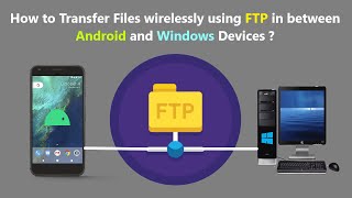 How to Transfer Files wirelessly using FTP in between Android and Windows Devices ?