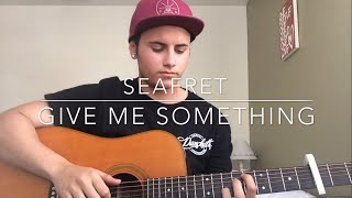 Give Me Something - Seafret (Cover by Nathan Scott)