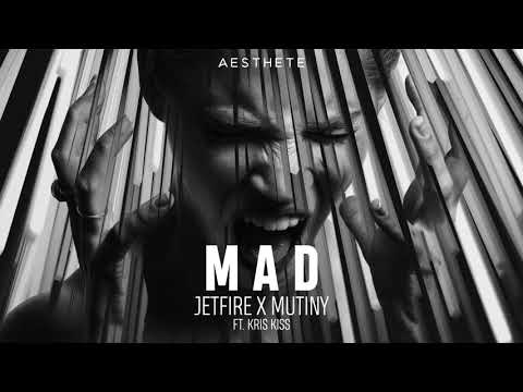 JETFIRE & Mutiny ft. Kris Kiss - Mad