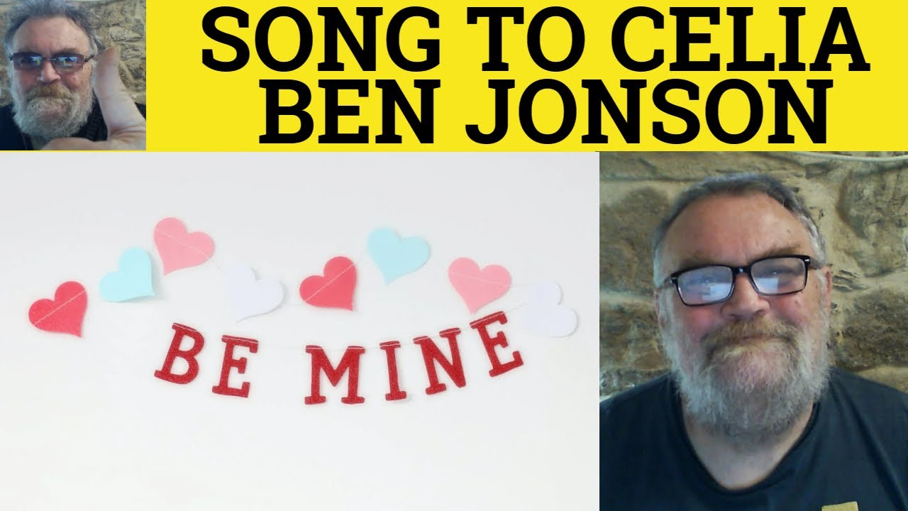 🔵 Song to Celia by Ben Jonson - Summary Analysis - Song to Celia by Ben Jonson