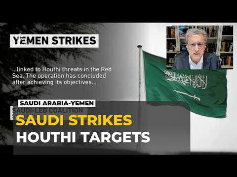 In-Depth Analysis: Saudi launches strikes on Houthi targets after Red Sea attacks