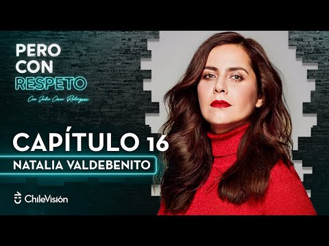 Pero Con Respeto - Natalia Valdebenito | Capítulo 16