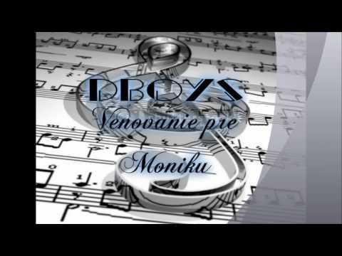 D-boys venovanie pre Moniku