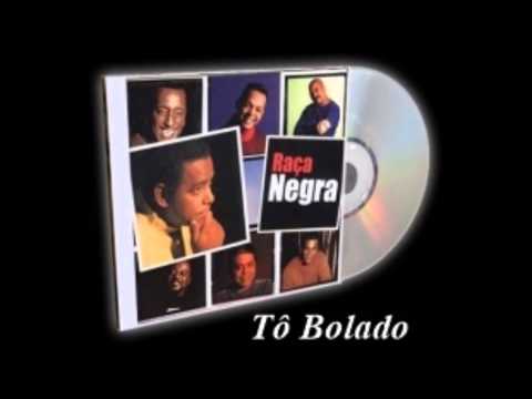 Tô Bolado - Raça Negra
