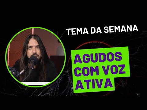 Tema da semana: Agudos voz ativa