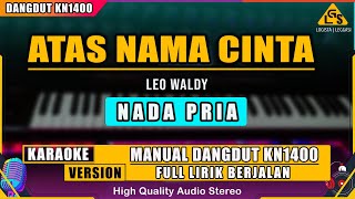 Download lagu ATAS NAMA CINTA - LEO WALDY KARAOKE DANGDUT KN1400 (NADA PRIA) mp3