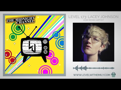 Level 174: Lacey Johnson (VGM Remix Artist, Performer, YouTuber)